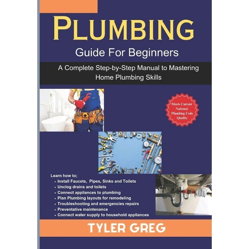 Beginner'S Guide to Home Plumbing